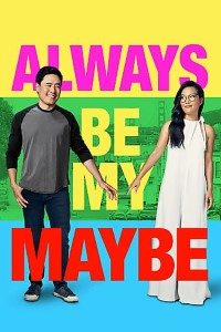 Download Always Be My Maybe (2019) Dual Audio (Hindi-English) 480p [400MB] || 720p [1GB]