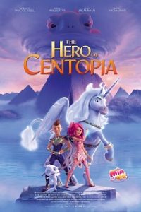Download Mia and Me: The Hero of Centopia (2022) {English With Subtitles} 480p [300MB] || 720p [700MB] || 1080p [1.6GB]