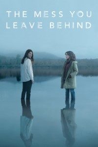 Download Netflix The Mess You Leave Behind (Season 1) {English With Subtitles} WeB-DL 720p [400MB] || 1080p [1GB]