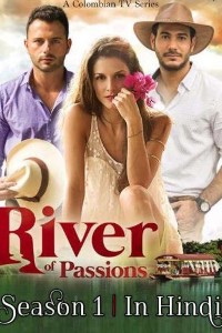 Download River of Passions (Season 1) Colombian Series {Hindi Dubbed} WeB-HD 720p [280MB]