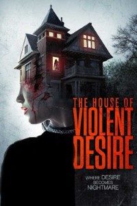 Download The House of Violent Desire (2018) Dual Audio (Hindi-English) 480p [400MB] || 720p [1GB]