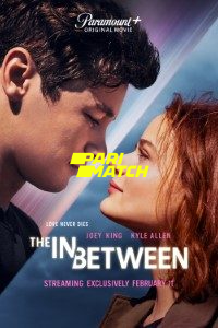 Download The In Between (2022) [HQ Fan Dub] (Hindi-English) || 720p [1GB]